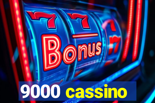 9000 cassino